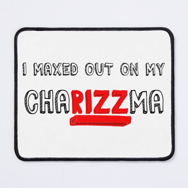 Item preview, I Maxed Out on My Charizzma ( Dungeons and Dragons / DnD Inspired ) designed and sold by Red Jacket Technologies.