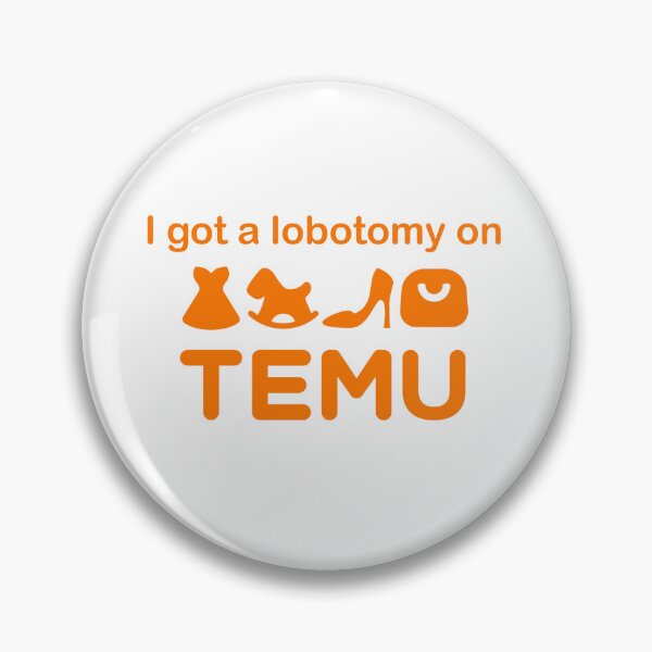 Item preview, I got a lobotomy on Temu designed and sold by Yorrellew.