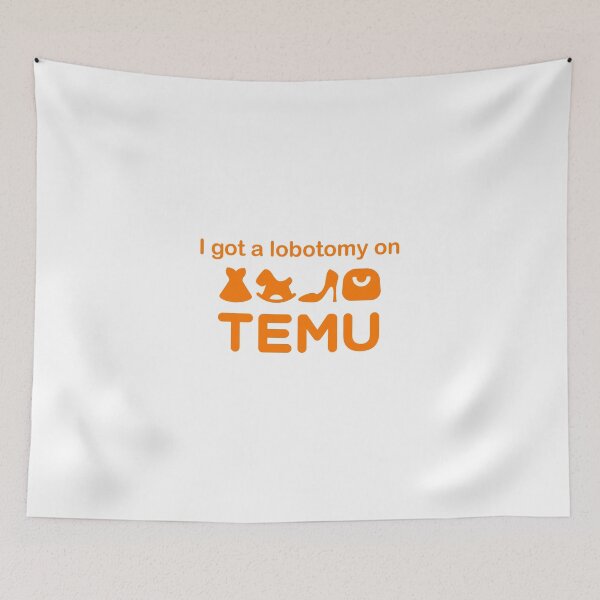 Item preview, I got a lobotomy on Temu designed and sold by Yorrellew.