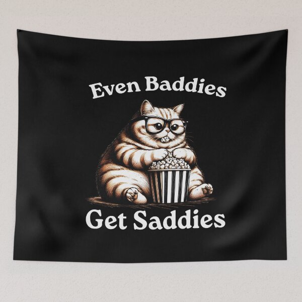 Item preview, Even Baddies Get Saddies, Funny Cat Meme designed and sold by FloraPlantTees.