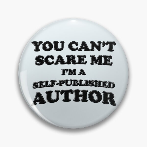 Item preview, You Can't Scare Me I'm A Self-Published Author designed and sold by stressedrodent.