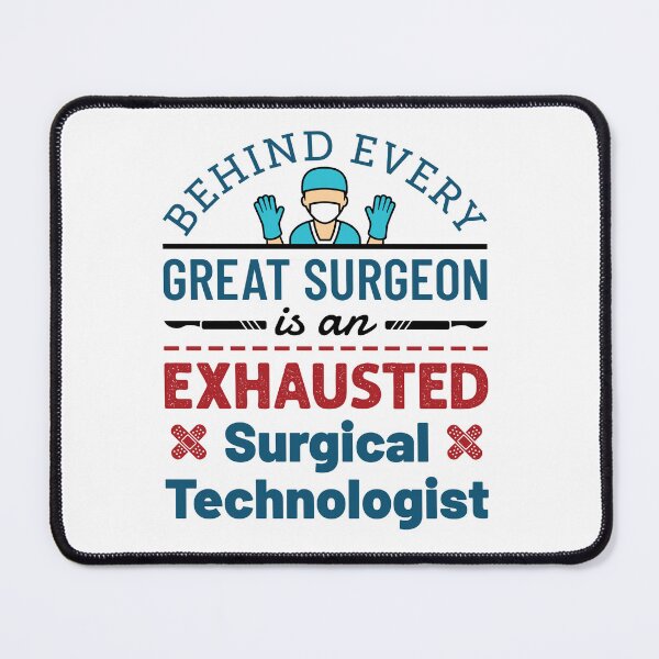 Item preview, Behind Every Great Surgeon Is an Exhausted Surgical Technologist designed and sold by jaygo.
