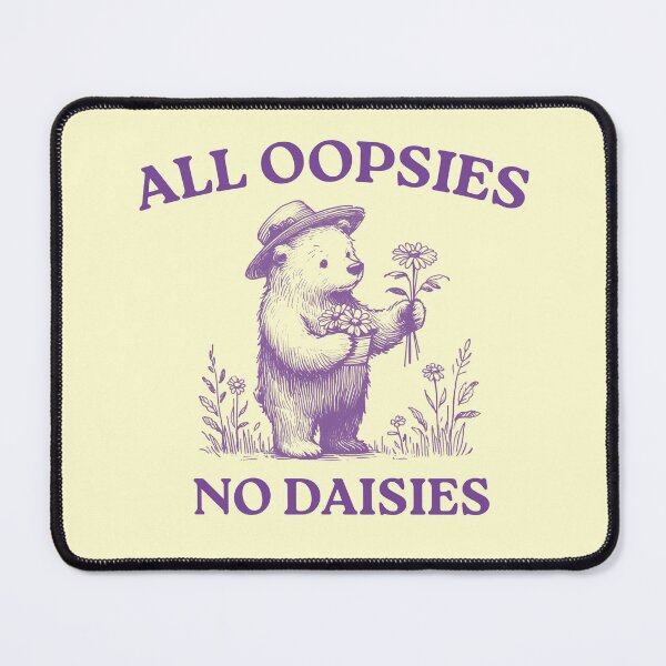 Item preview, All Oopsies No Daisies, Vintage Drawing, Cartoon Meme, Sarcastic designed and sold by FloraPlantTees.