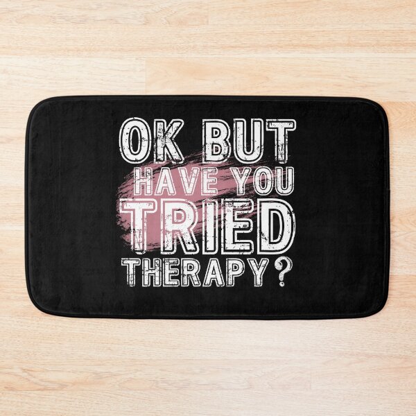 Item preview, Ok But Have You Tried Therapy designed and sold by PistachioCream.