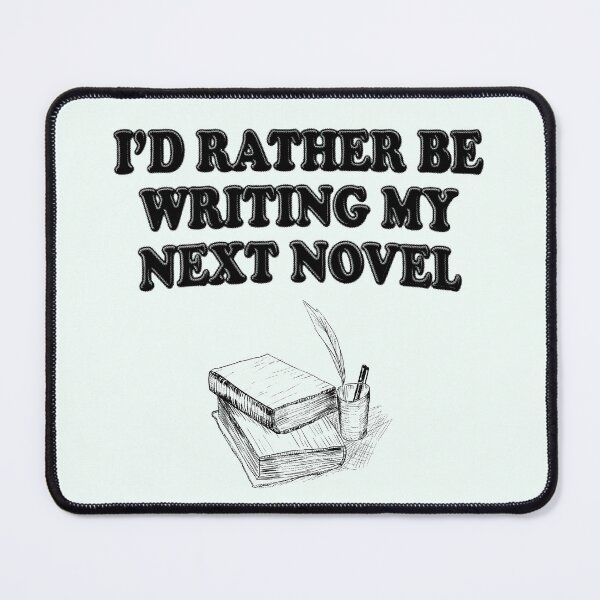 Item preview, I'd Rather Be Writing My Novel designed and sold by stressedrodent.