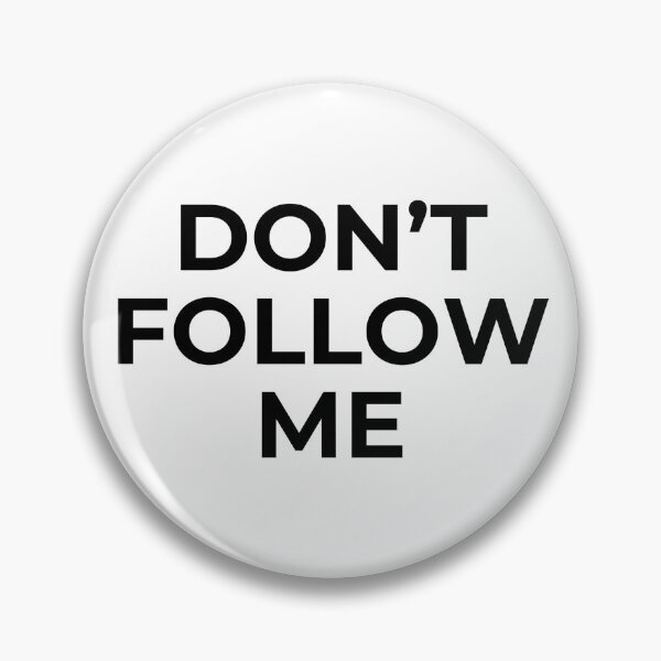 Item preview, Funny Pins: Don't Follow Me designed and sold by Lalacos.