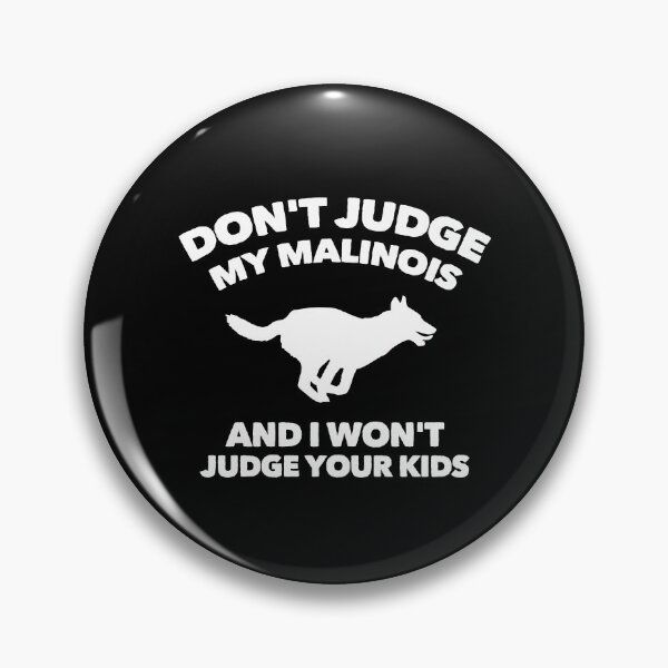 Item preview, Don't Judge My Malinois I Won't Judge Your Kids designed and sold by Guarddogdrive.