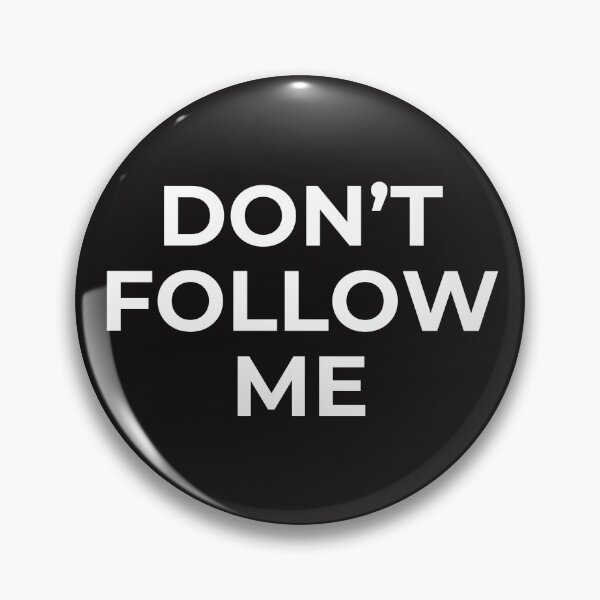 Item preview, Funny Pins: Don't Follow Me designed and sold by Lalacos.