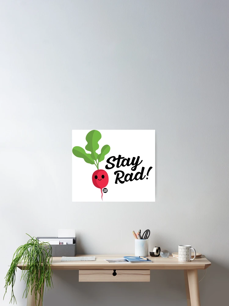 Thumbnail 2 of 3, Poster, STAY RAD RADISH designed and sold by TODD GOLDMAN.