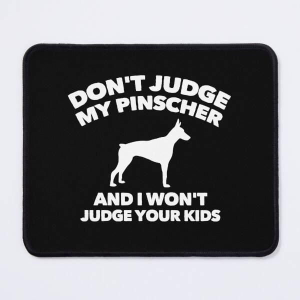 Item preview, Don't Judge My Doberman Pinscher I Won't Judge Your Kids designed and sold by Guarddogdrive.