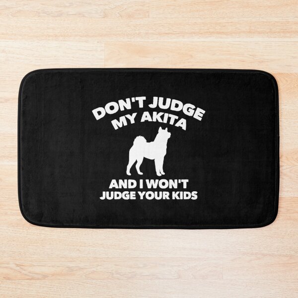 Item preview, Don't Judge My Akita I Won't Judge Your Kids designed and sold by Guarddogdrive.