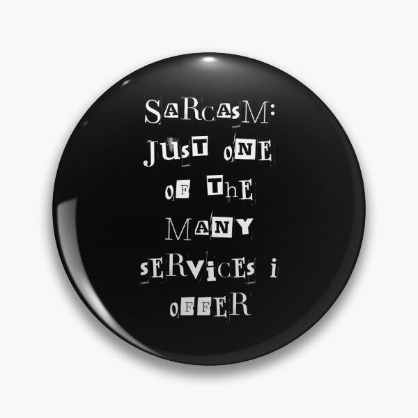 Item preview, Sarcasm: Just one of the many services I offer designed and sold by greenbluearts.