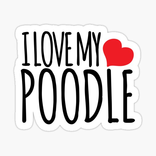 I LOVE MY POODLE Sticker