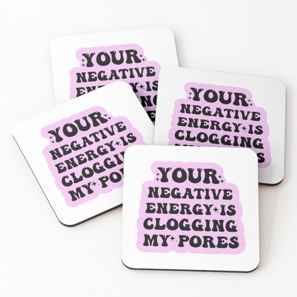 Item preview, YOUR NEGATIVE ENERGY IS CLOGGING MY PORES designed and sold by Mamado-sakou.