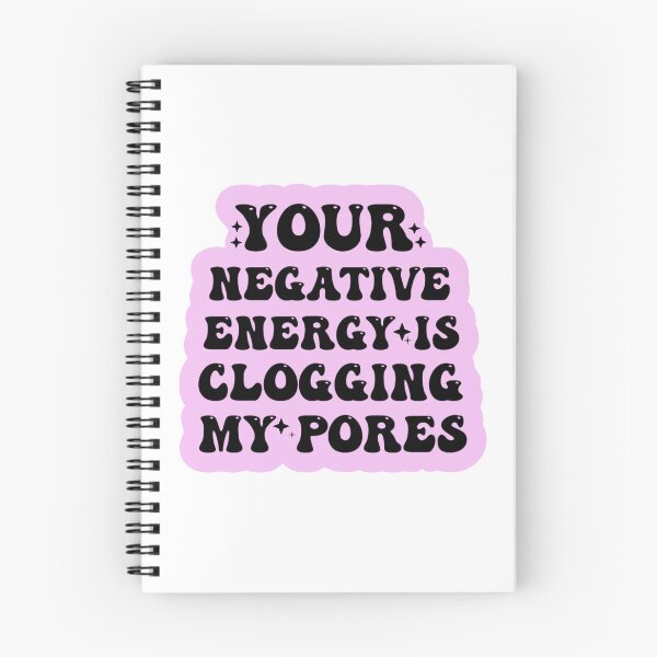 Item preview, YOUR NEGATIVE ENERGY IS CLOGGING MY PORES designed and sold by Mamado-sakou.