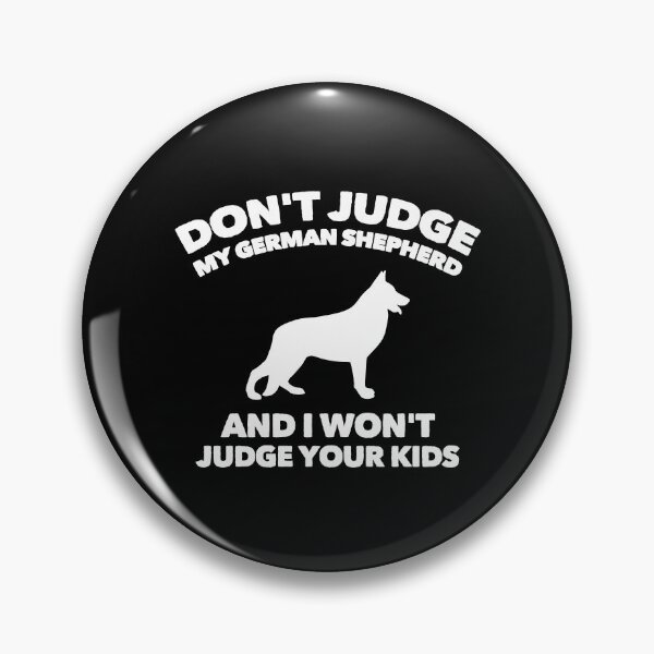 Item preview, Don't Judge My German Shepherd I Won't Judge Your Kids designed and sold by Guarddogdrive.