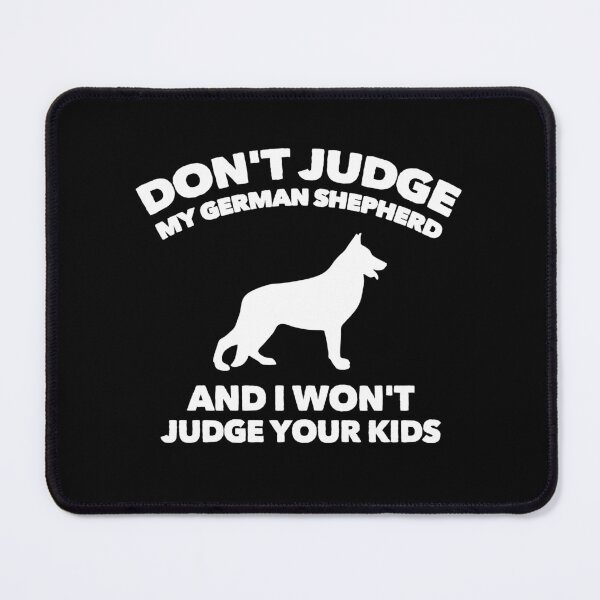 Item preview, Don't Judge My German Shepherd I Won't Judge Your Kids designed and sold by Guarddogdrive.