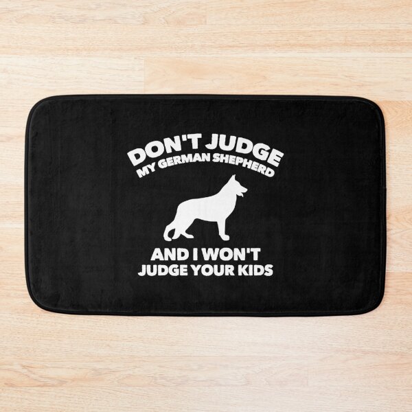 Item preview, Don't Judge My German Shepherd I Won't Judge Your Kids designed and sold by Guarddogdrive.