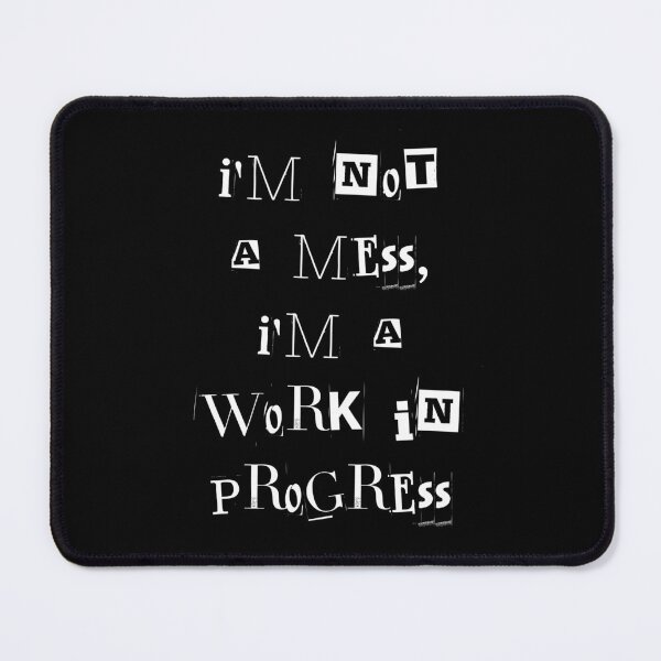 Item preview, I'm not a mess im a work in progress designed and sold by greenbluearts.