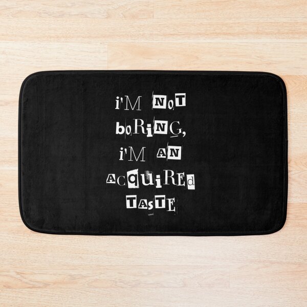 Item preview, I'm not boring im an acquired taste designed and sold by greenbluearts.