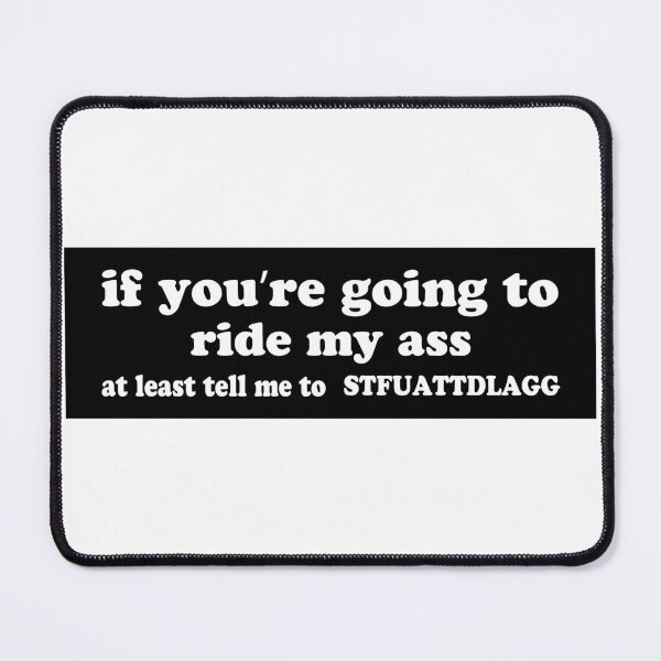 Item preview, If You're Going To Ride My Ass At Least Tell Me To STFUATTDLAGG Funny Bumper  designed and sold by fanky-bumper.