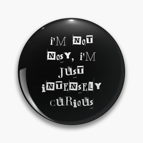 Item preview, Im not nosy im just intensely curious designed and sold by greenbluearts.