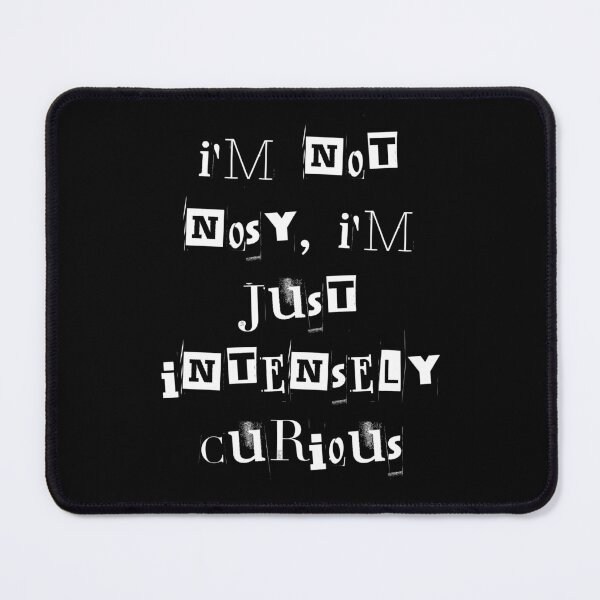 Item preview, Im not nosy im just intensely curious designed and sold by greenbluearts.