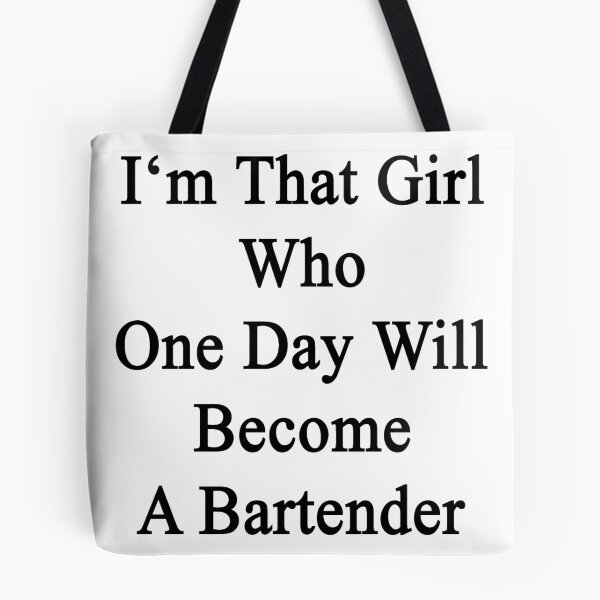 Item preview, I'm That Girl Who One Day Will Become A Bartender  designed and sold by supernova23.