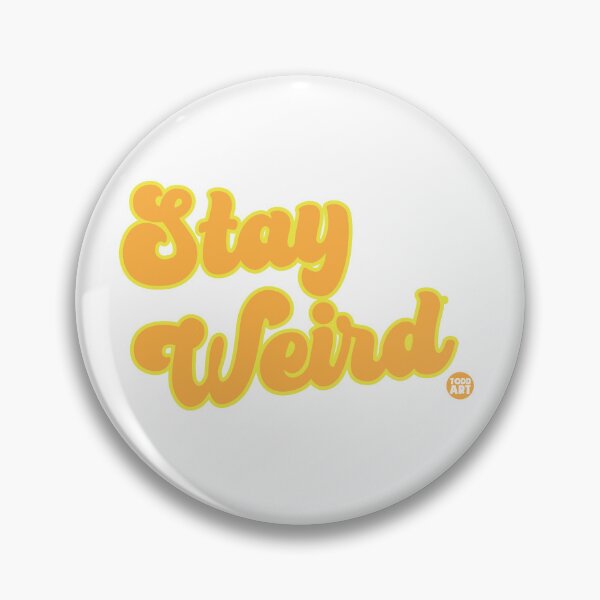 Artikelvorschau, STAY WEIRD entworfen und verkauft von TODD GOLDMAN.