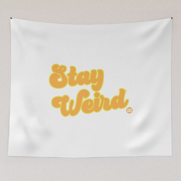 Artikelvorschau, STAY WEIRD entworfen und verkauft von TODD GOLDMAN.