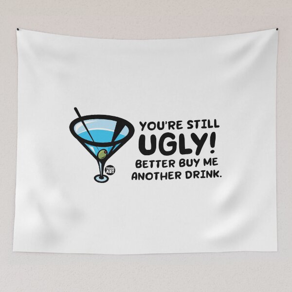 Item preview, STILL UGLY BUY ME DRINK designed and sold by TODD GOLDMAN.