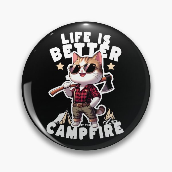 Item preview, Life Is Better At The Campfire , cat axe designed and sold by Ninja-Cat-Corp.