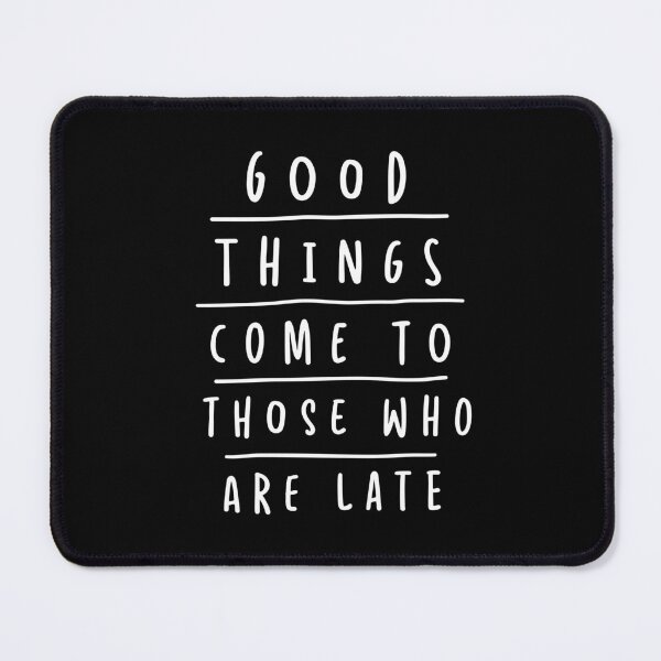 Item preview, Being Late Motivational Quote Funny Hilarious designed and sold by Eurokollektiv.