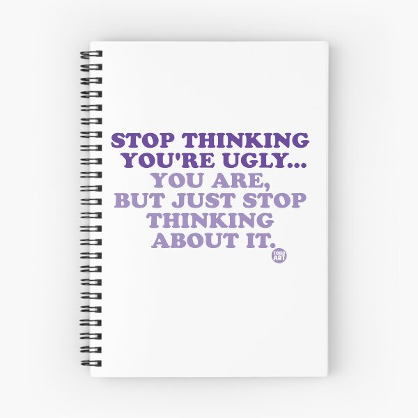 Item preview, STOP THINKING YOU'RE UGLY designed and sold by TODD GOLDMAN.