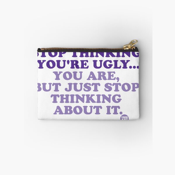 Item preview, STOP THINKING YOU'RE UGLY designed and sold by TODD GOLDMAN.