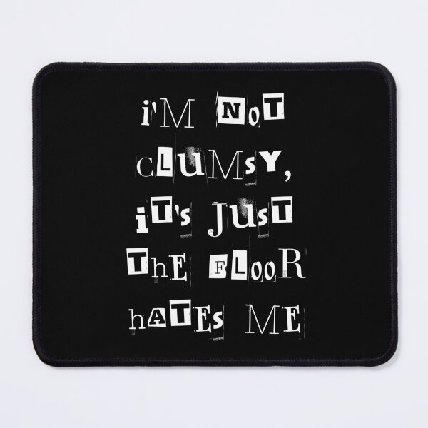 Item preview, im not clumsy its just the floor hates me designed and sold by greenbluearts.