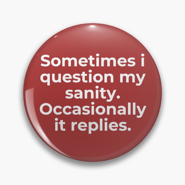 Item preview, Funny Pins: Sometimes I Question My Own Sanity - Humorous Enamel Pin designed and sold by Lalacos.