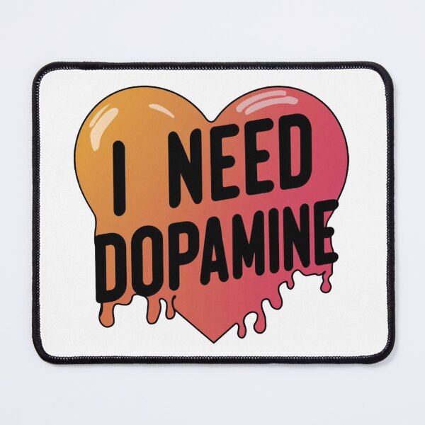 Item preview, I Need Dopamine designed and sold by Krieghorn.