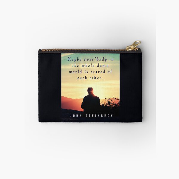 Item preview, John Steinbeck quote: Maybe ever'body in the whole damn world is scared of each other. designed and sold by artbleed.