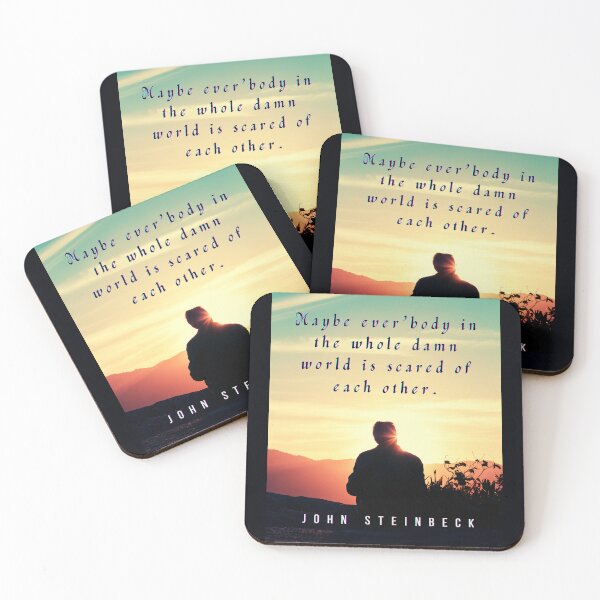 Item preview, John Steinbeck quote: Maybe ever'body in the whole damn world is scared of each other. designed and sold by artbleed.