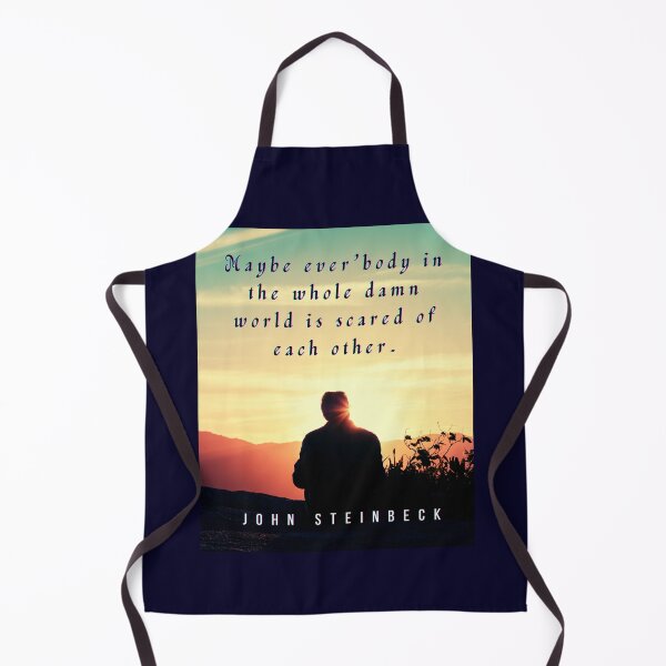 Item preview, John Steinbeck quote: Maybe ever'body in the whole damn world is scared of each other. designed and sold by artbleed.