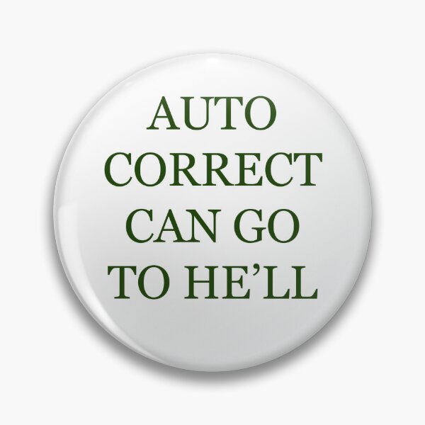 Item preview, AUTO CORRECT CAN GO TO HE'LL designed and sold by Deborah Smith.