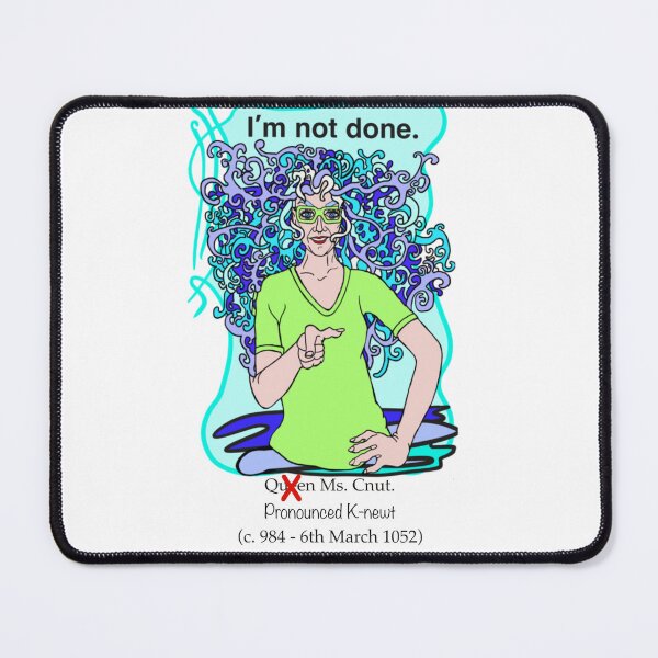 Item preview, Ms. Cnut (pronounced Knewt) I’m not done. designed and sold by QueenCnut21c.