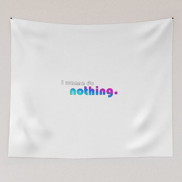 Item preview, I wanna do nothing designed and sold by Hustl3AsUsu4l.