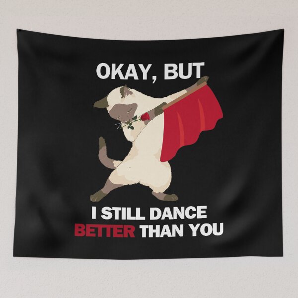 Item preview, Ok, But I Still Dance Better Than You Funny Cat designed and sold by SleepingFoxy.