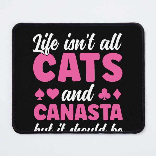 Item preview, Life isn't all Cats and Canasta Funny Canasta Player designed and sold by BlueBerry-Pengu.