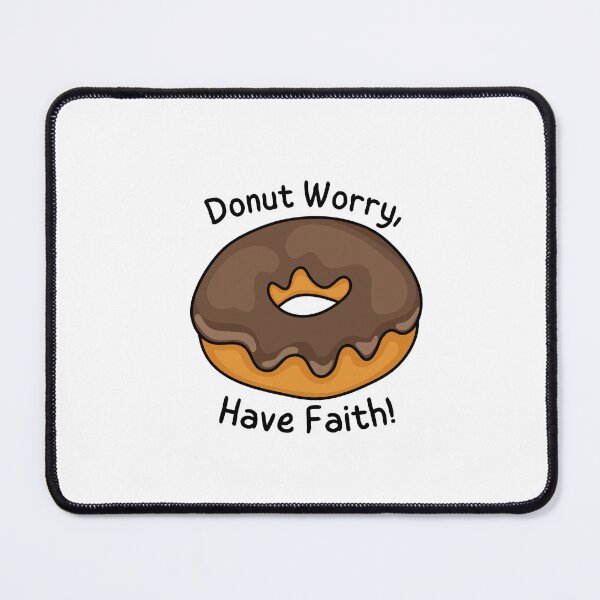 Item preview, Donut worry, Have faith designed and sold by Ashi17.