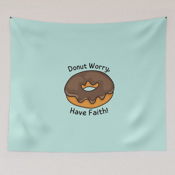 Item preview, Donut worry, Have faith designed and sold by Ashi17.