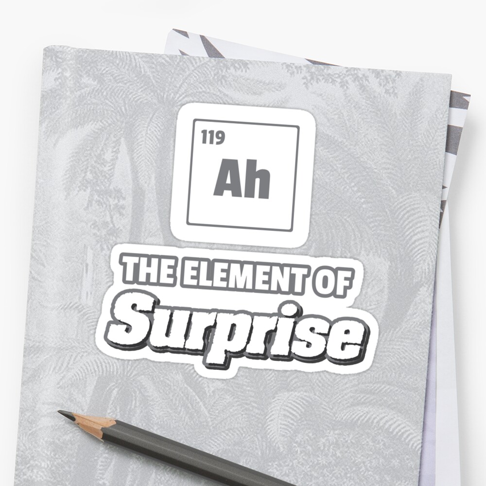 ah-the-element-of-surprise-periodic-table-element-sticker-by-tispy