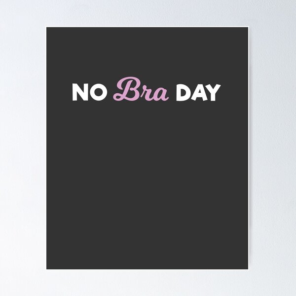 No Bra Day Poster for Sale by tispy